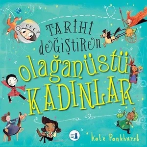 Tarihi Değiştiren Olağanüstü Kadınlar - Kate Pankhurst