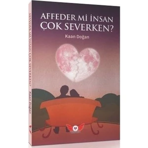 Affeder Mi İnsan Çok Severken ? - Kaan Doğan