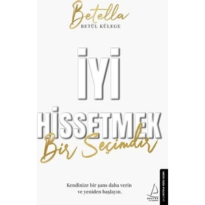 İyi Hissetmek Bir Seçimdir - Betül Külege (Betella)