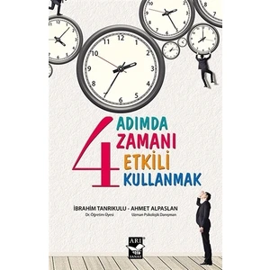 4 Adımda Zamanı Etkili Kullanmak - Ahmet Alpaslan