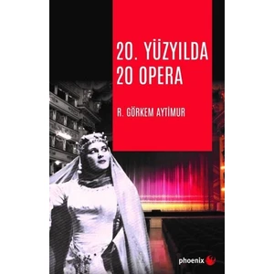 20. Yüzyılda 20 Opera - R. Görkem Aytimur