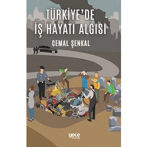 Türkiyede İş Hayatı Algısı - Cemal Şenkal