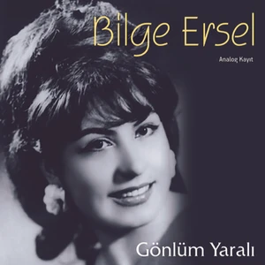 Bilge Ersel - Gönlüm Yaralı (Plak)