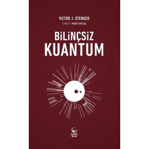 Bilinçsiz Kuantum - Victor J. Stenger