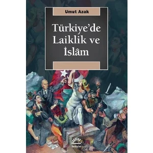 Türkiye’De Laiklik Ve İslâm - Umut Azak