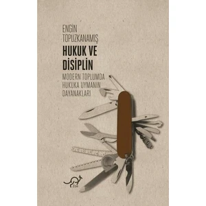 Hukuk Ve Disiplin - Engin Topuzkanamış