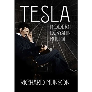 Tesla: Modern Dünyanın Mucidi - Richard Munson