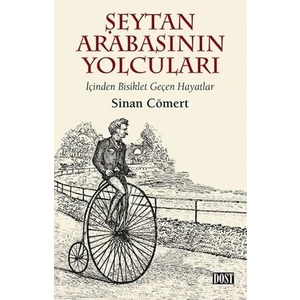 Şeytan Arabasının Yolcuları – İçinden Bisiklet Geçen Hayatlar - Sinan Cömert
