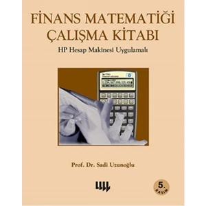 Finans Matematiği Çalışma Kitabı Hp Hesap Makinesi Uygulamalı  - Sadi Uzunoğlu