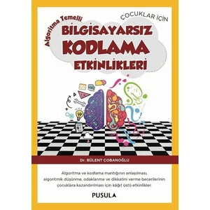 Çocuklar İçin Algoritmatemelli Bilgisayarsız Kodlama Etkinlikleri - Bülent Çobanoğlu