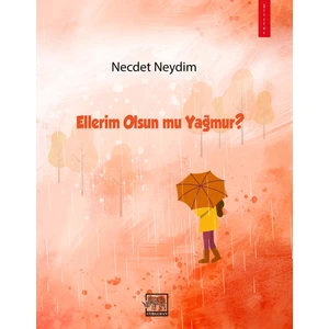 Ellerim Olsun Mu Yağmur?  - Necdet Neydim