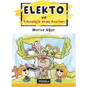Elekto Ve Teknolojik Araç Avcıları - Merve Uğur