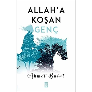 Allah'a Koşan Genç - Ahmet Bulut
