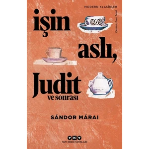 İşin Aslı, Judit ve Sonrası - Sándor Márai