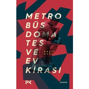 Metrobüs, Domates Ve Ev Kirası - Raşit Ulaş Çetinkaya