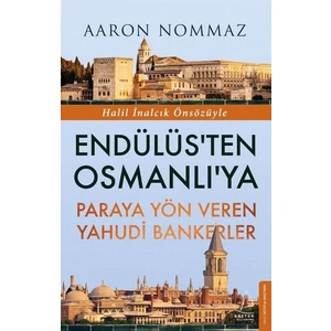 Endülüs'ten Osmanlı'ya-Paraya Yön Veren Yahudi Bankerler - Aaron Nommaz