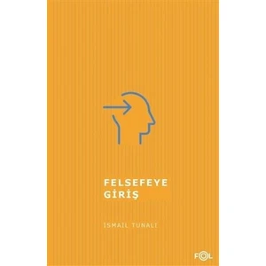 Felsefeye Giriş - İsmail Tunalı