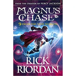9 From The Nine Worlds: Magnus Chase And The Gods Of Astard - Rick Riordan