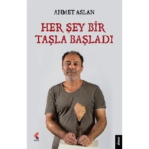 Her Şey Bir Taşla Başladı - Ahmet Aslan