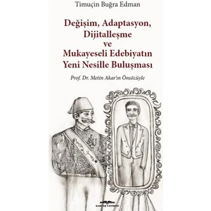 Değişim, Adaptasyon, Dijitalleşme Ve Mukayeseli Edebiyatın Yeni Nesillerle Buluşması - Timuçin Buğra Edman