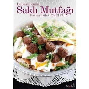 Babaannemin Saklı Mutfağı – Hatay Mutfağı - Fatma Dilek Tecirli 