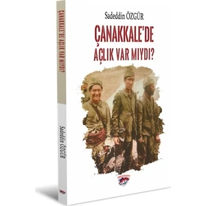 Çanakkalede Açlık Var Mıydı - Sadeddin Özgür