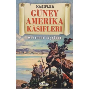 Güney Amerika Kaşifleri - Muzaffer Taşyürek