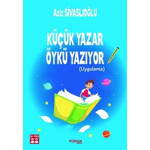 Küçük Yazar Öykü Yazıyor - Aziz Sivaslıoğlu