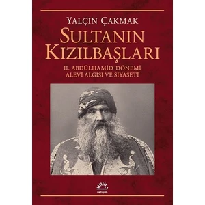 Sultanın KızılbaşlarıIı. Abdülhamid Dönemi Alevi Algısı Ve Siyaseti - Yalçın Çakmak