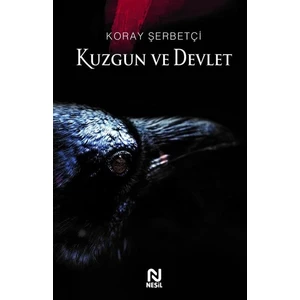 Kuzgun Ve Devlet  - Koray Şerbetçi