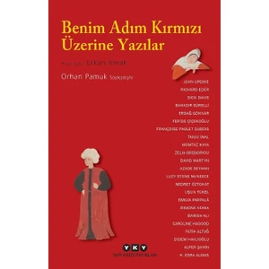 Benim Adım Kırmızı Üzerine Yazılar: Orhan Pamuk Söyleşisiyle