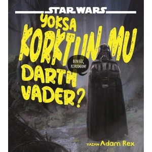 Star Wars Yoksa Korktun Mu Darth Vader? - Adam Rex