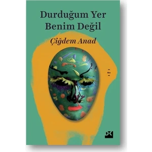 Durduğum Yer Benim Değil - Çiğdem Anad