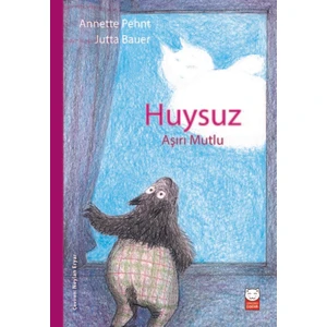 Huysuz Aşırı Mutlu  - Annette Pehnt