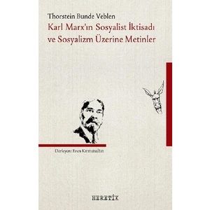 Karl Marx’ın Sosyalist İktisadı Ve Sosyalizm Üzerine Metinler - Thorstein Bunde Veblen