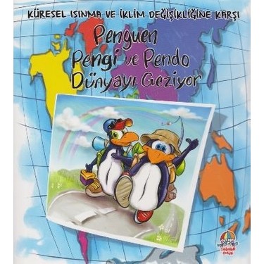 Penguen Pengi Ve Pendo Dunyayi Geziyor Mahmut Yilmaz Kitabi