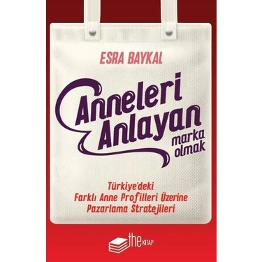 Anneleri Anlayan Marka Olmak - Esra