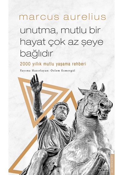 Unutma, Mutlu Bir Hayat Çok Az Şeye Bağlıdır - Marcus Aurelius