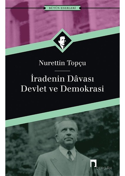 İradenin Davası / Devlet ve Demokrasi - Nurettin Topçu