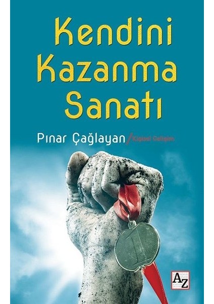 Kendini Kazanma Sanatı - Pınar Çağlayan