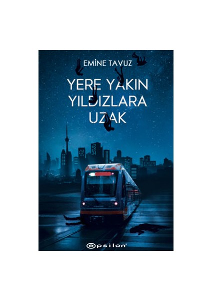 Yere Yakın Yıldızlara Uzak (Ciltli) - Emine Tavuz