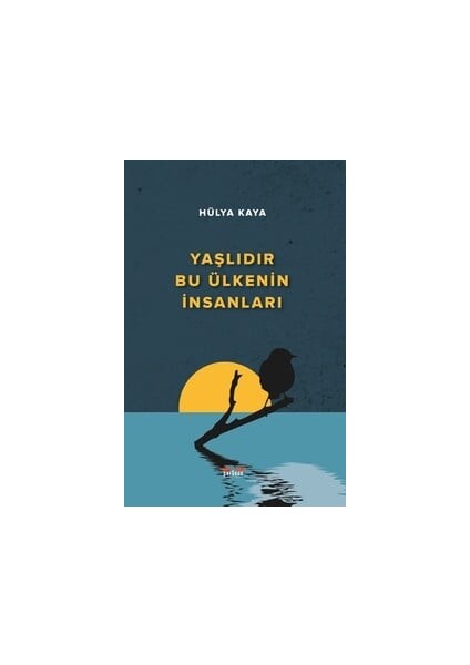 Yaşlıdır Bu Ülkenin Insanları - Hülya Kaya