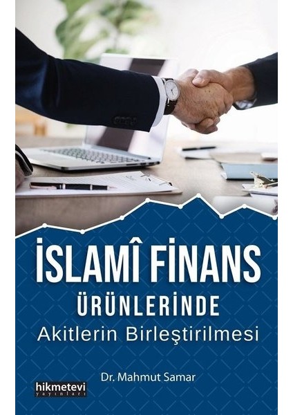 İslami Finans Ürünlerinde Akitlerin Birleştirilmesi - Mahmut Samar