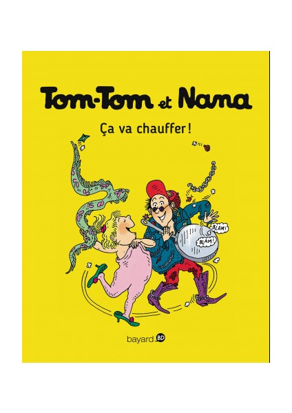 Tom-Tom Et Nana 15: Ca Va Chauffer!