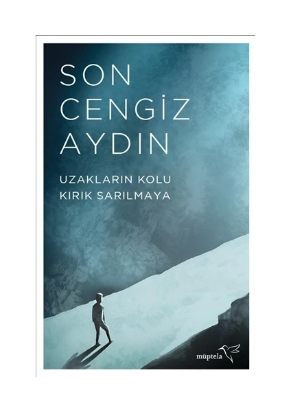 Uzakların Kolu Kırık Sarılmaya - Son Cengiz Aydın