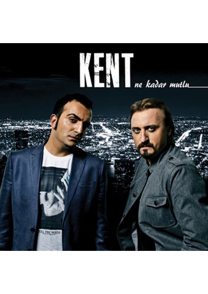 Kent - Ne Kadar Mutlu CD