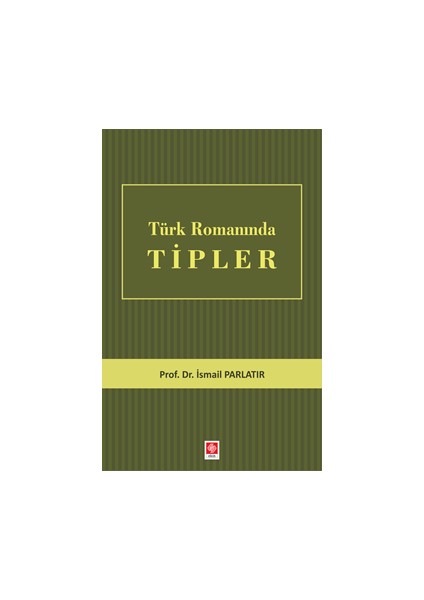 Türk Romanında Tipler - İsmail Parlatır