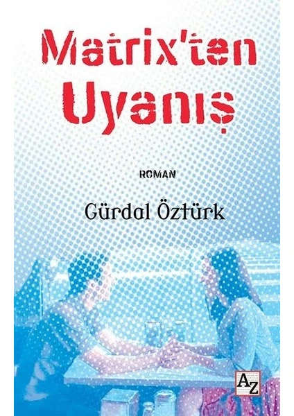 Matrix’ten Uyanış - Gürdal Öztürk