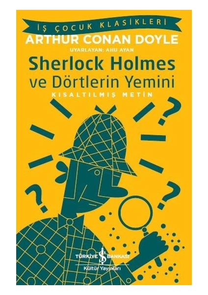 Sherlock Holmes Ve Dörtlerin Yemini Kısaltılmış Metin - Arthur Conan Doyle