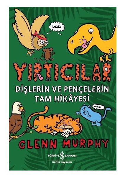 Yırtıcılar Dişlerin Ve Pençelerin Tam Hikâyesi - Glenn Murphy
